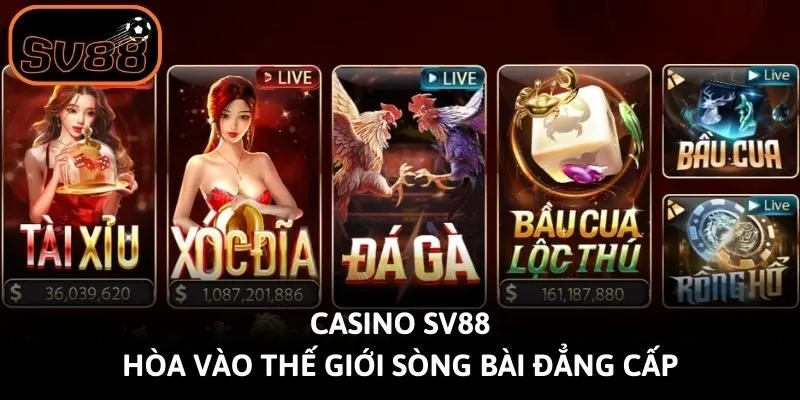 Casino Sv88 - Hòa vào thế giới sòng bài đẳng cấp