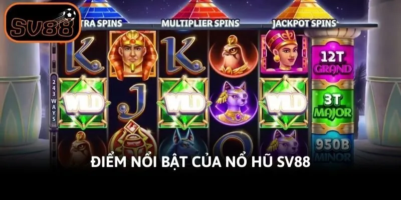 Điểm nổi bật của nổ hũ Sv88